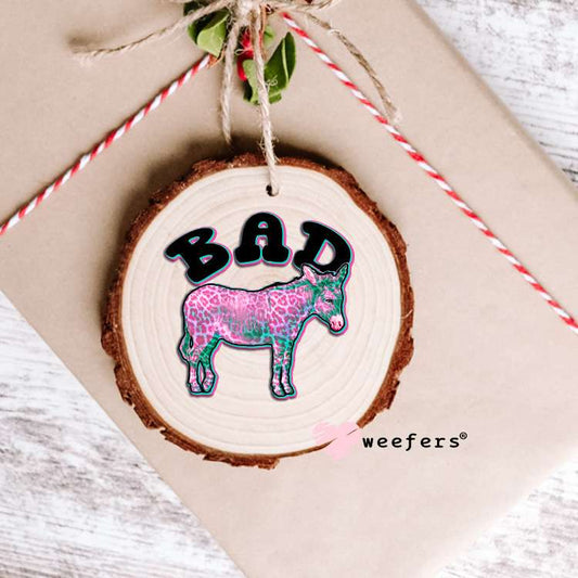 Bad Donkey UV DTF Decal Ornament Weefers