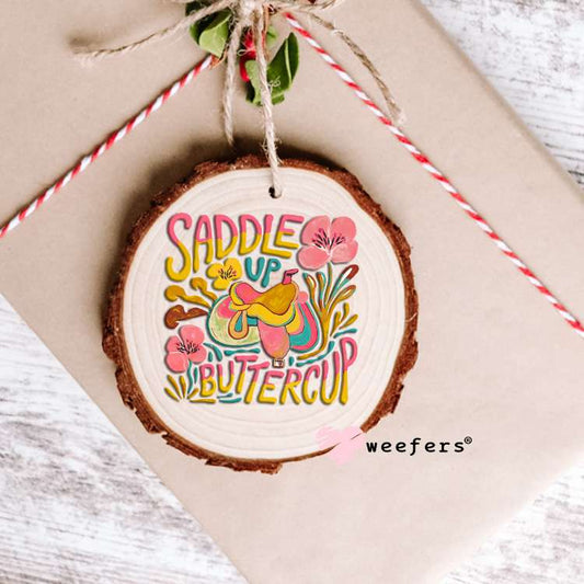Saddle Up Buttercup UV DTF Decal Ornament Weefers