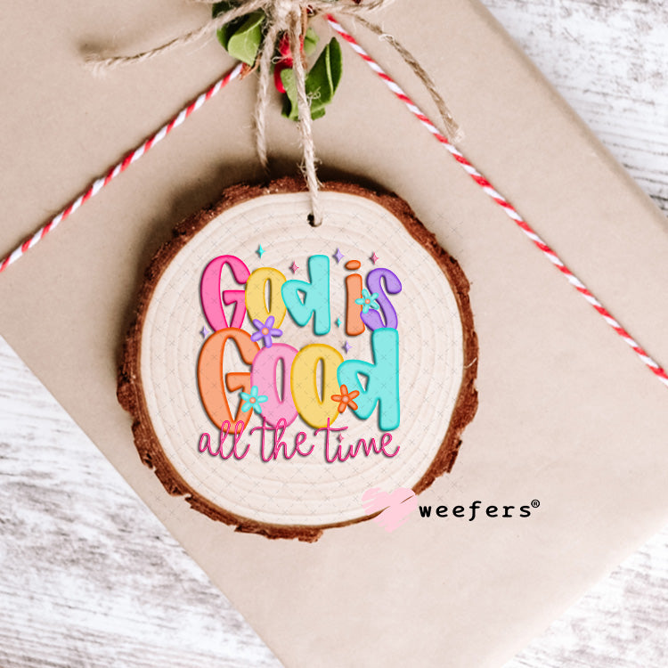 God is Good all the Time UV DTF Decal Ornament Weefers