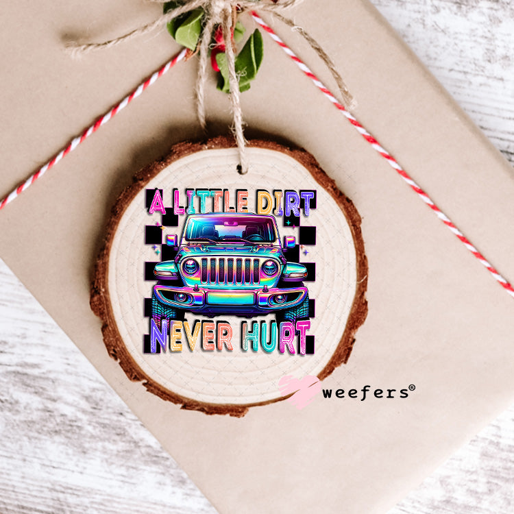 A Little Dirt Never Hurt UV DTF Decal Ornament Weefers