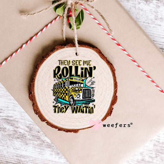 They See Me Rollin' They Waitin' Bus Driver UV DTF Decal Ornament Weefers