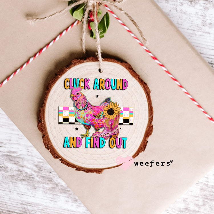 Cluck Around and Find Out UV DTF Decal Ornament Weefers
