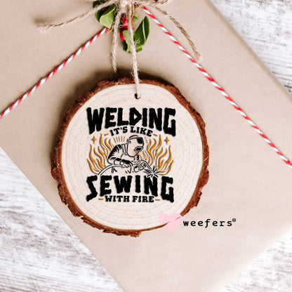 Welding It's Like Sewing with Fire UV DTF Decal Ornament Weefers