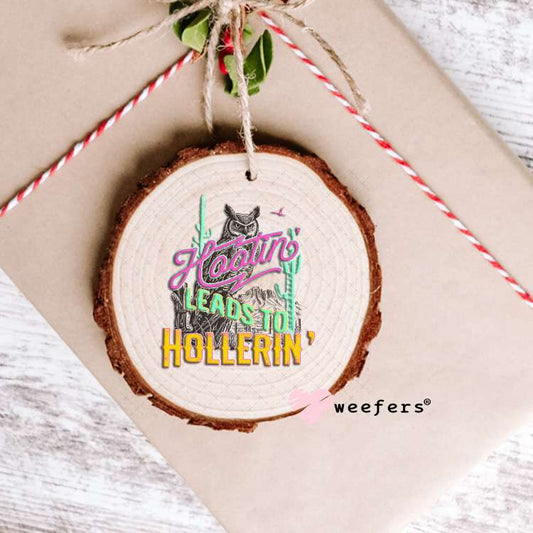 Hootin' Leads to Hollerin' UV DTF Decal Ornament Weefers
