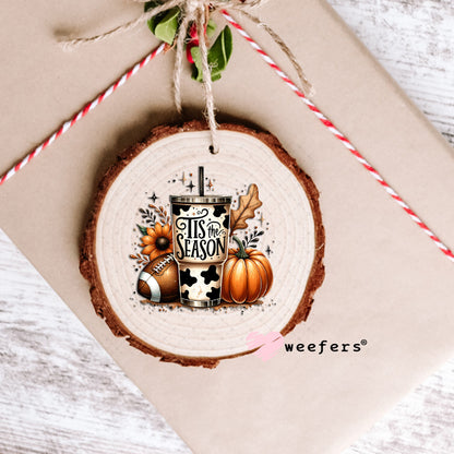 Tis the Season Fall UV DTF Decal Ornament Weefers