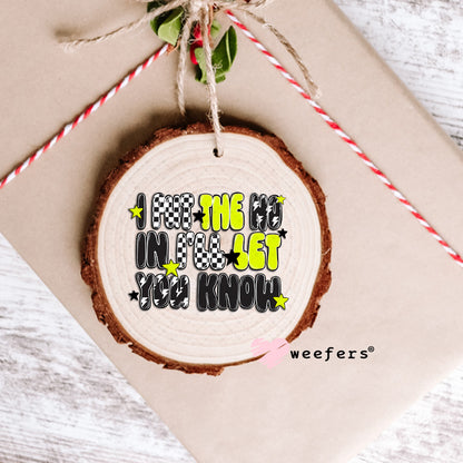 I Put the NO in I'll you KNOW UV DTF Decal Ornament Weefers