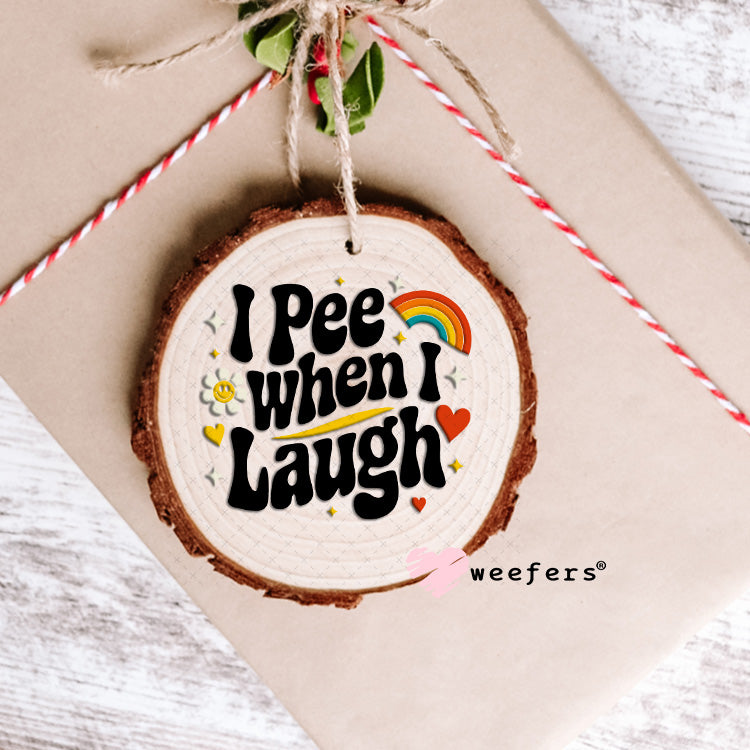 I Pee When I Laugh UV DTF Decal Ornament Weefers