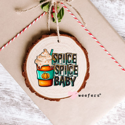 Spice Spice Baby UV DTF Decal Ornament Weefers