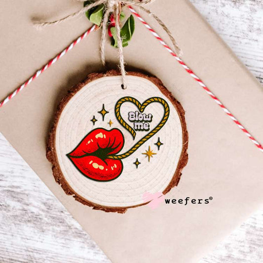 Blow Me UV DTF Decal Ornament Weefers