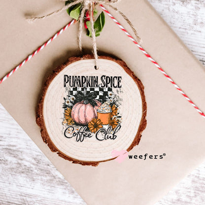 Pumpkin Spice Coffee Club UV DTF Decal Ornament Weefers
