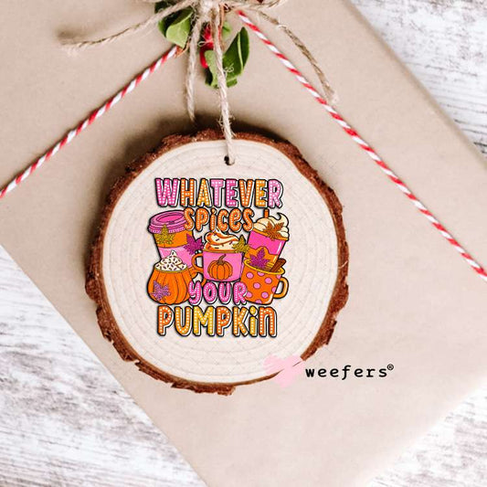 Whatever Spices Your Pumpkin UV DTF Decal Ornament Weefers