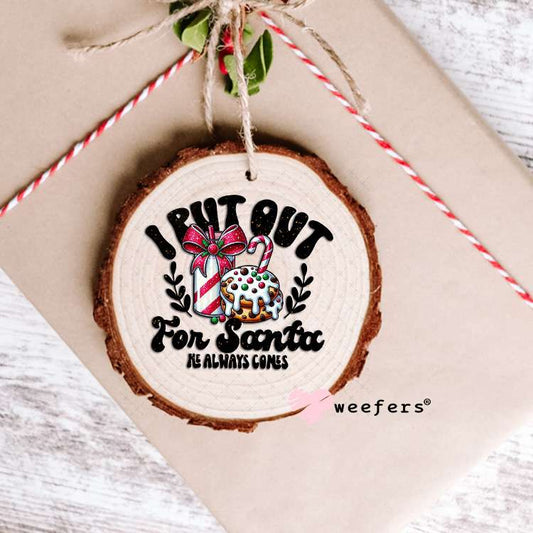 I Put Out for Christmas UV DTF Decal Ornament Weefers