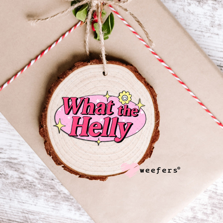 What the Helly UV DTF Decal Ornament Weefers