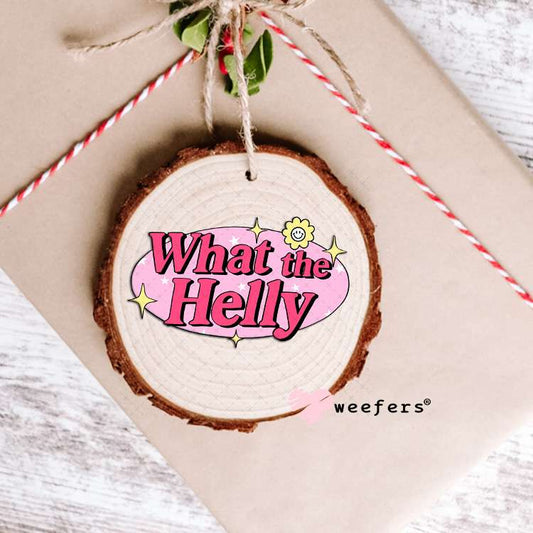 What the Helly UV DTF Decal Ornament Weefers