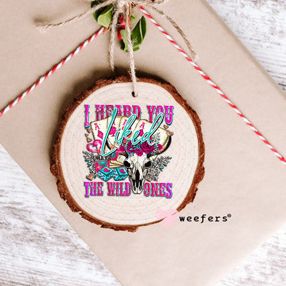 I Heard you Liked the Wild Ones UV DTF Decal Ornament Weefers
