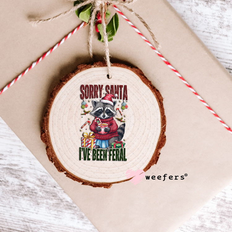Sorry Santa I've Been Feral UV DTF Decal Ornament Weefers