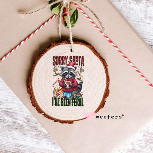 Sorry Santa I've Been Feral UV DTF Decal Ornament Weefers