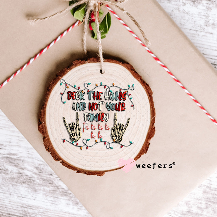 Deck the halls and Not Your Family UV DTF Decal Ornament Weefers