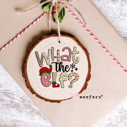 UV DTF Decal - Christmas What the Elf Ornament Weefers