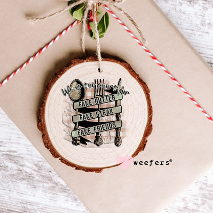 UV DTF Decal - Life is too Short for Fake Butter Ornament Weefers