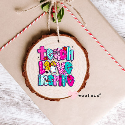 UV DTF Decal - Teach Love Inspire Teal and Magenta Ornament Weefers