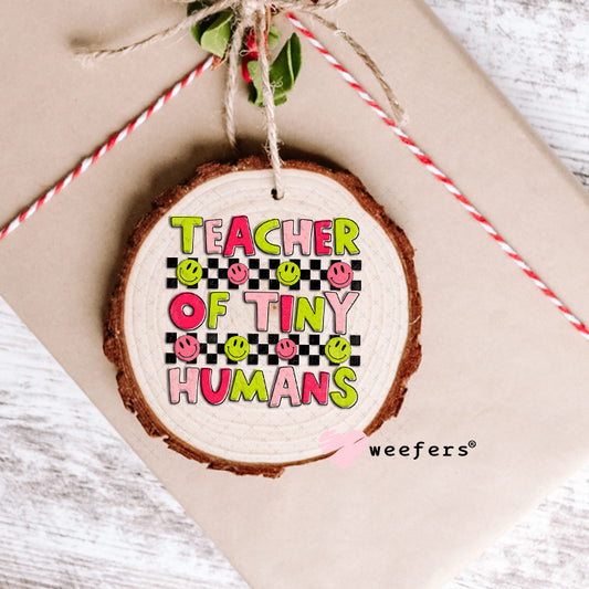 UV DTF Decal - Teacher of Tiny Humans Childcare Provider Ornament Weefers