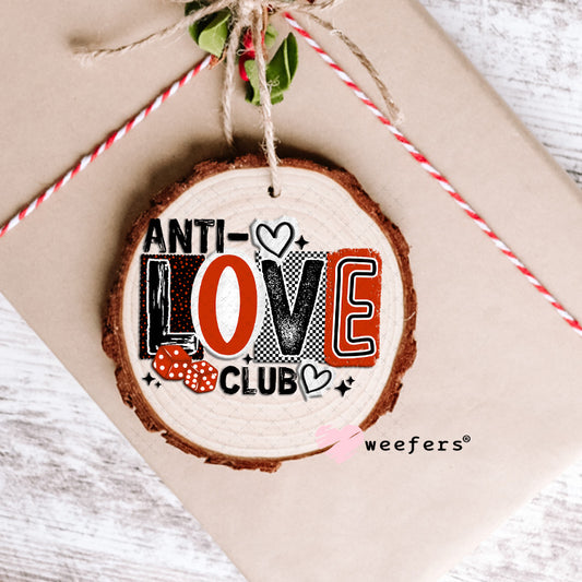 UV DTF Decal - Anti Love Club Valentine's Ornament Weefers