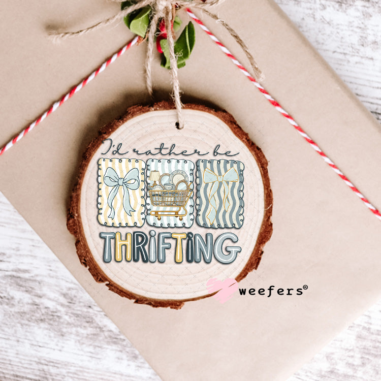 UV DTF Decal - I'd Rather be Thrifting Ornament Weefers