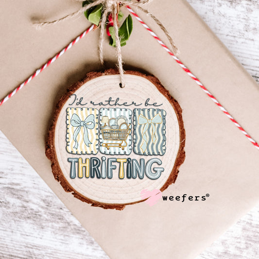 UV DTF Decal - I'd Rather be Thrifting Ornament Weefers