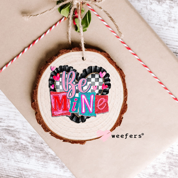 UV DTF Decal - Be Mine Valentine's Day Ornament Weefers