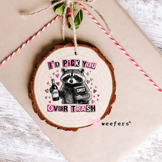 UV DTF Decal - I'd Pick Trash Over You Ornament Weefers