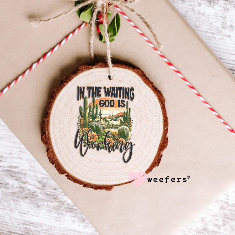 UV DTF Decal - In the Waiting God is Working Ornament Weefers