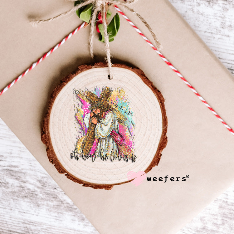 UV DTF Decal - Oh How He Loves Us Ornament Weefers
