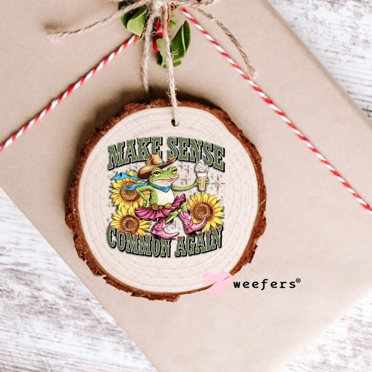 UV DTF Decal - Make Sense Common Again Ornament Weefers