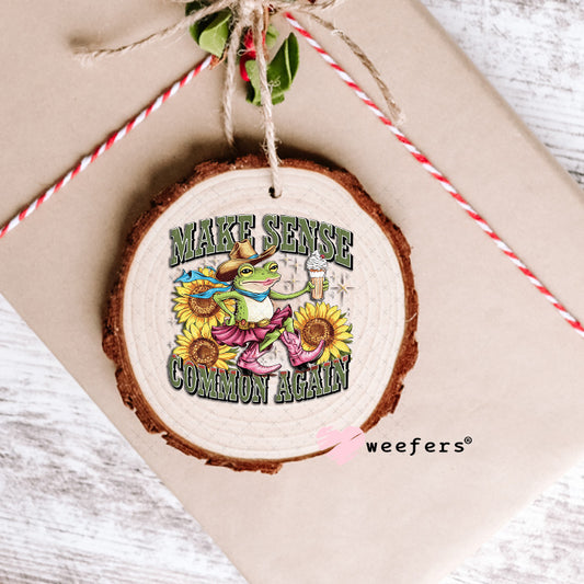 UV DTF Decal - Make Sense Common Again Ornament Weefers