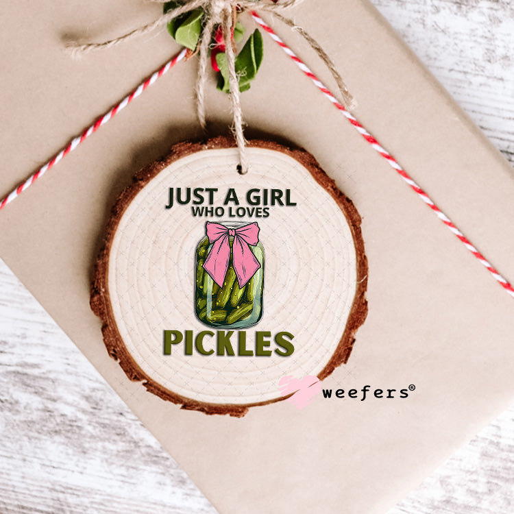 UV DTF Decal - Just a Girl Who Loves Pickles Ornament Weefers