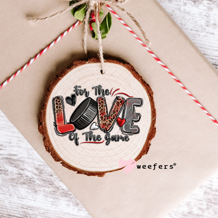 UV DTF Decal - For the Love of the Game Hockey Ornament Weefers