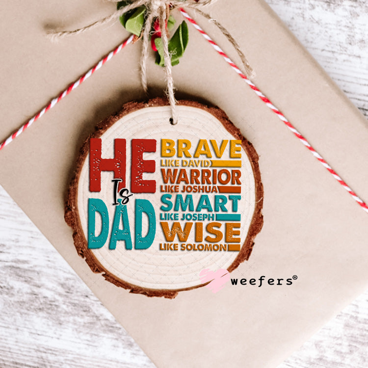 UV DTF Decal - He is Dad Ornament Weefers