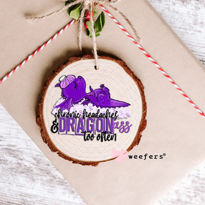 UV DTF Decal - Chronic Headaches and Dragonass too Often Ornament Weefers