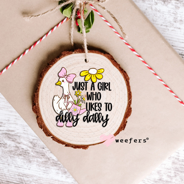 UV DTF Decal - Just a Girl Who Likes to Dilly Dally Ornament Weefers