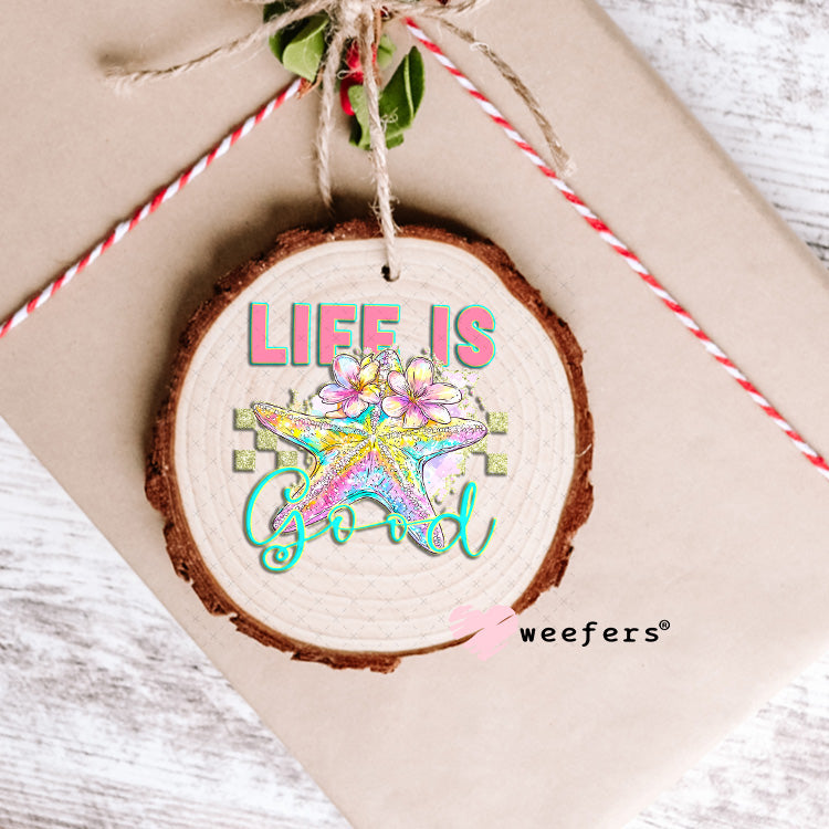 UV DTF Decal - Life is Good Ornament Weefers