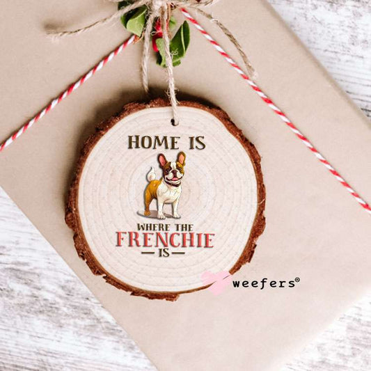 UV DTF Decal - Home is Where The Frenchie Is Ornament Weefers