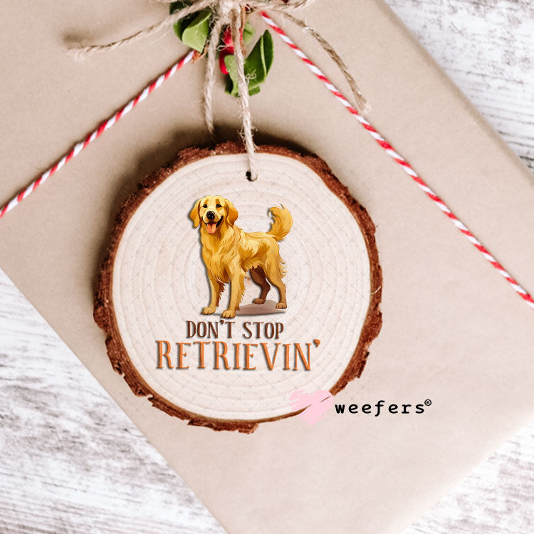 UV DTF Decal - Don't Stop Retrievin' Ornament Weefers