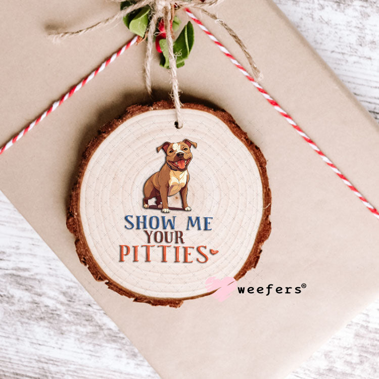 UV DTF Decal - Show Me Your Pitties Ornament Weefers