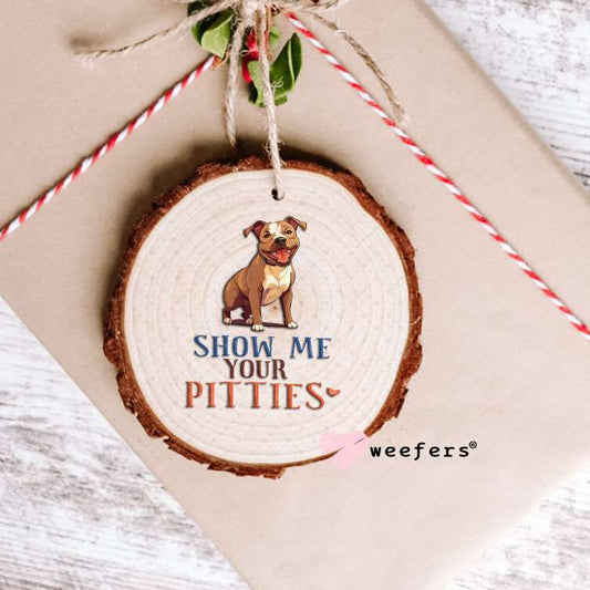 UV DTF Decal - Show Me Your Pitties Ornament Weefers