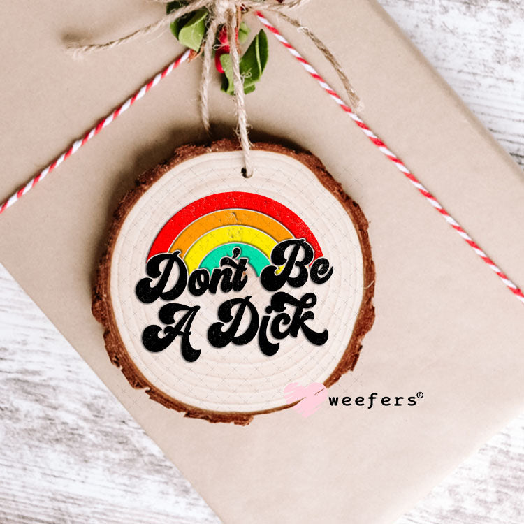UV DTF Decal -Don't be a Richard Ornament Weefers