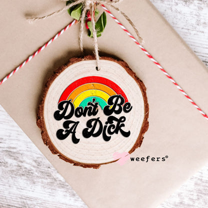 UV DTF Decal -Don't be a Richard Ornament Weefers