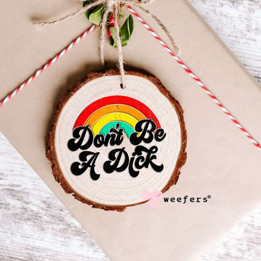 UV DTF Decal -Don't be a Richard Ornament Weefers