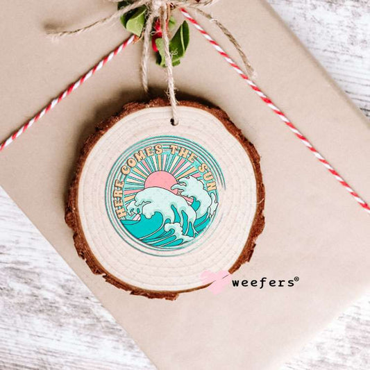 UV DTF Decal - Here Comes the Sun Ornament Weefers
