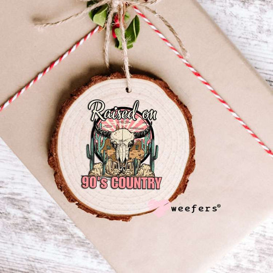 UV DTF Decal - Raised on 90's Country Ornament Weefers